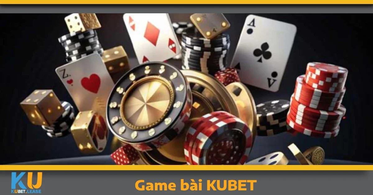 GAME BÀI 2 Tại sao nên chọn Game bài KUBET?
