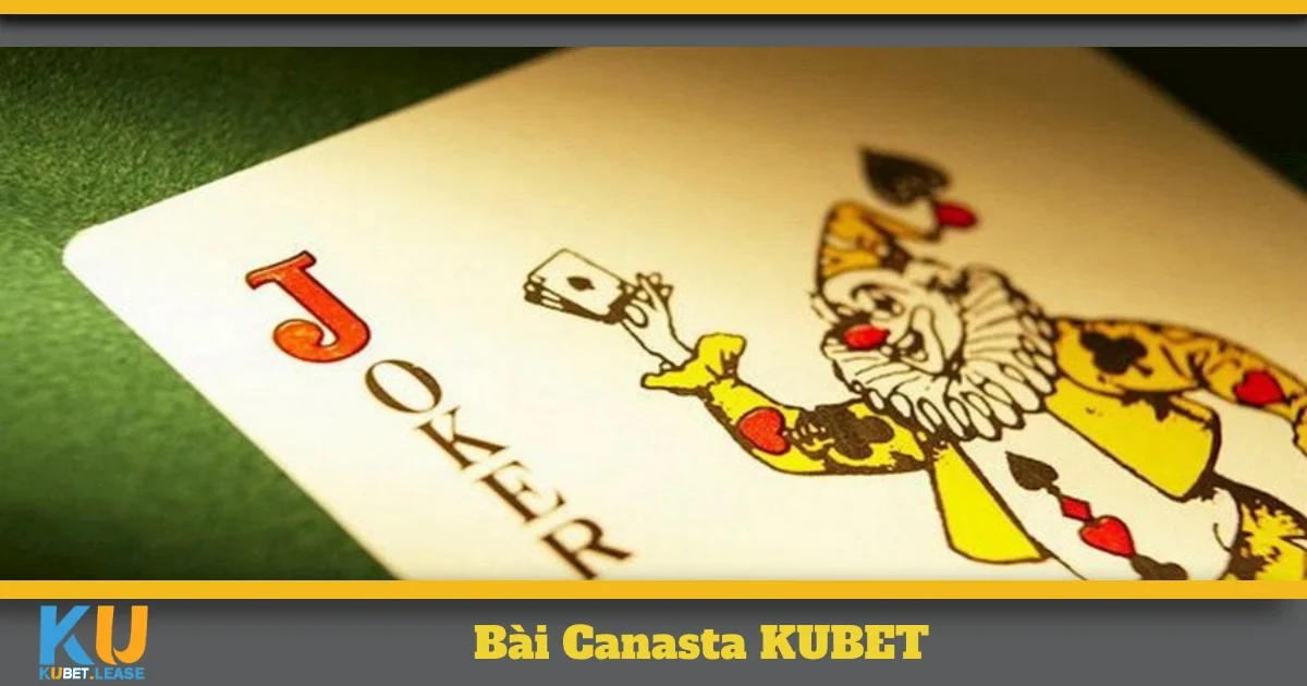 Bài Canasta KUBET – Bí Kíp Chơi Và Cách Chốt Bài Chính Xác 4 Cách sắp xếp bài và chiến thuật kết hợp tối ưu