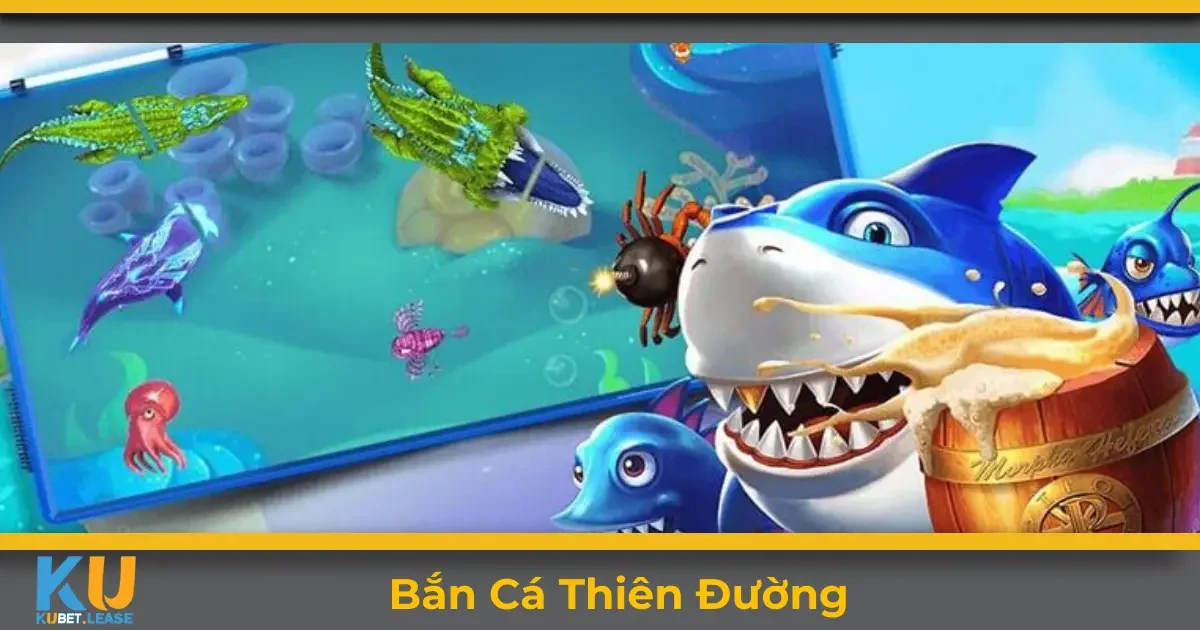Bắn Cá Thiên Đường KUBET – Chiến Lược Săn Cá Hiệu Quả 2 Bắn cá thiên đường KUBET là gì? Giới thiệu tổng quan về trò chơi