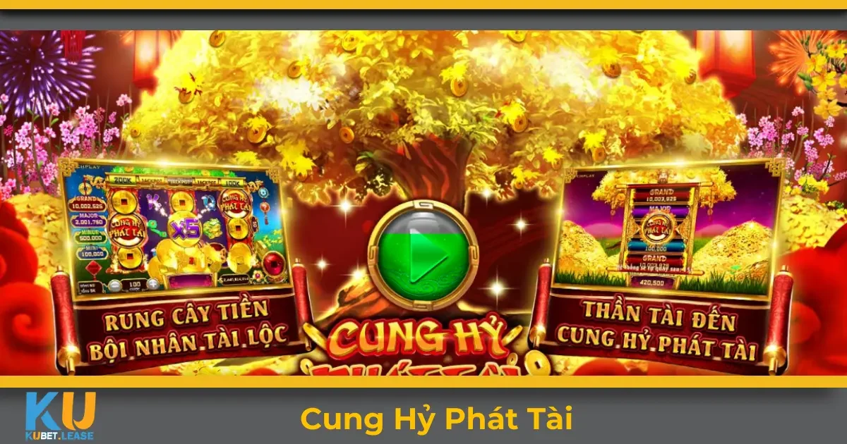 Cung Hỷ Phát Tài KUBET – Bí Kíp Chơi Và Cách Nhận Thưởng 2 Cung hỷ phát tài KUBET là gì? Tổng quan về trò chơi quay slot